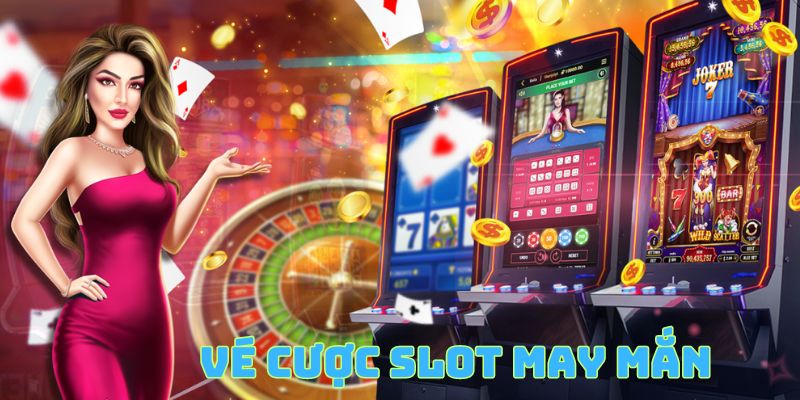 Lưu ý săn ưu đãi vé cược Slot may mắn nên nhớ 